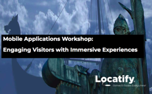 Locatify Immersive Experiences workshop